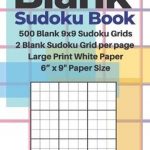 Blank Sudoku Book   500 Blank 9X9 Sudoku Grids   2 Blank Sudoku Grid Per  Page   Large Print White Paper   6'' X 9'' Paper Size: Blank Sudoku Grids  