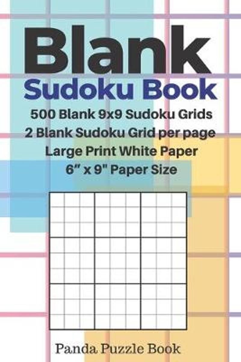 Blank Sudoku Book - 500 Blank 9X9 Sudoku Grids - 2 Blank Sudoku Grid Per  Page - Large Print White Paper - 6&amp;#039;&amp;#039; X 9&amp;#039;&amp;#039; Paper Size: Blank Sudoku Grids -