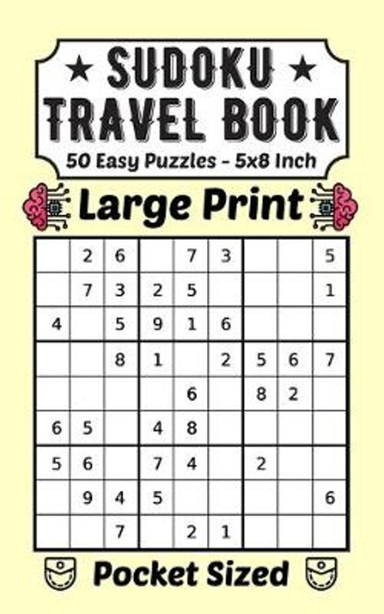 Sudoku Travel Book 50 Easy Puzzles Large Print: Pocket Sudoku 99 For Adults  And Kids 50 Very Easy Puzzles And Solutions 5 X 8 Inch For Traveling Love