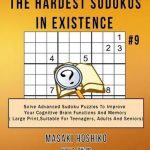 The Hardest Sudokus In Existence #9: Solve Advanced Sudoku Puzzles To  Improve Your Cognitive Brain Functions And Memory ( Large Print，suitable