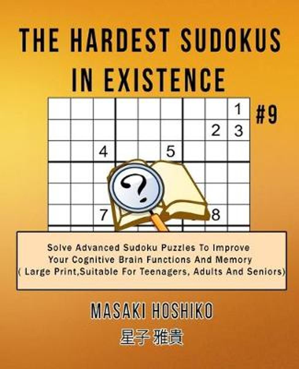 The Hardest Sudokus In Existence #9: Solve Advanced Sudoku Puzzles To  Improve Your Cognitive Brain Functions And Memory ( Large Print，suitable